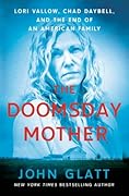 The Doomsday Mother: Lori Vallow, Chad Daybell, and the End of an American Family 