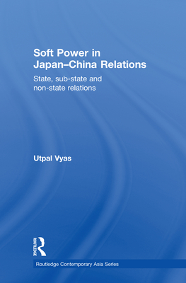 Soft Power in Japan-China Relations: State, Sub-State and Non-State Relations