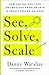 See, Solve, Scale: How Anyo...
