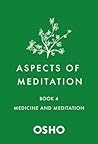 Aspects of Meditation Book 4: Medicine and Meditation Aspects of Meditation Book 4: Medicine and Meditation