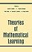 Theories of Mathematical Learning