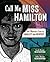 Call Me Miss Hamilton by Carole Boston Weatherford