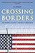 Crossing Borders: The Reconciliation of a Nation of Immigrants