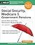 Social Security, Medicare & Government Pensions: Get the Most Out of Your Retirement and Medical Benefits