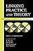 Linking Practice and Theory