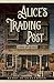 Alice's Trading Post by Kerry Dean Feldman