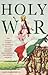 Holy War: The Untold Story of Catholic Italy's Crusade Against the Ethiopian Orthodox Church