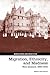 Migration, Ethnicity, and Madness: New Zealand, 1860–1910 (Migrations and Identities, 5)