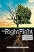 The Right Fight: How to Liv...