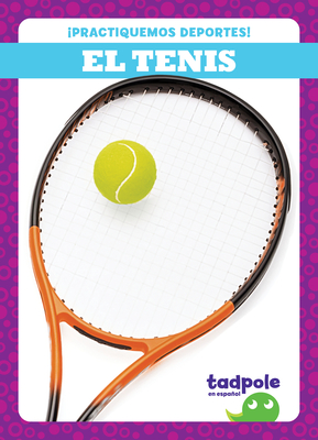 El tenis (Tennis) (Tadpole Books Spanish Edition: ¡Practiquemos deportes! (Let's Play Sports!))