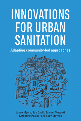 Innovations for Urban Sanitation: Adapting community-led approaches (Open Access)