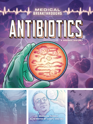 Antibiotics: A Graphic History (Medical Breakthroughs)