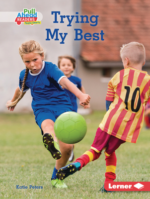 Trying My Best (Be a Good Sport (Pull Ahead Readers People Smarts ― Nonfiction))
