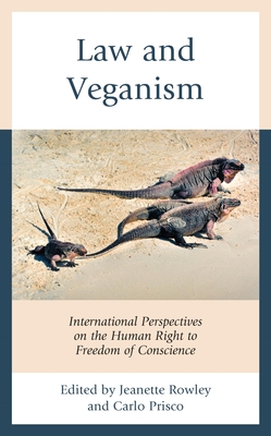 Law and Veganism: International Perspectives on the Human Right to Freedom of Conscience (Kindle Edition)