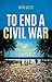 To End a Civil War by Mark Salter