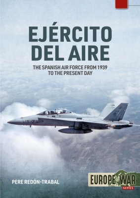 Ejército del Aire y del Espacio: The Spanish Air Force from 1939 to the Present Day (Europe@War)