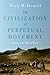 The Civilization Of Perpetu...