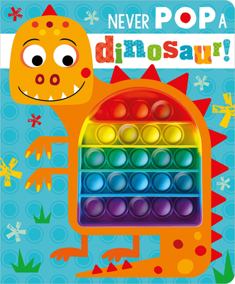 Never Pop A Dinosaur! (Board Book)