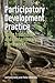 Participatory Development Practice: Using traditional and contemporary frameworks