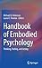 Handbook of Embodied Psychology by Michael D. Robinson