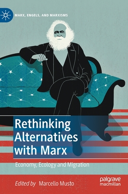 Rethinking Alternatives with Marx: Economy, Ecology and Migration (Hardcover)