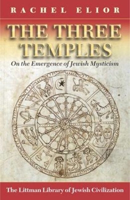 The Three Temples: On the Emergence of Jewish Mysticism (Hardcover)