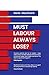 Must Labour Always Lose?