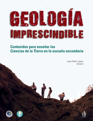 Geología imprescindible: Contenidos para enseñar las Ciencias de la Tierra en la escuela secundaria (Spanish Edition)