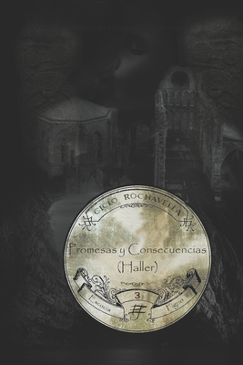 Promesas y Consecuencias (Haller): La familia de Alanna (Ciclo Rochavella) (Spanish Edition)