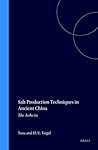 Salt Production Techniques in Ancient China: The Aobo tu (Sinica Leidensia, 27)
