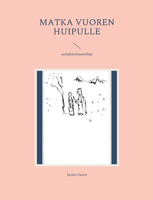 Matka vuoren huipulle: sarjakuvarunoelma (Finnish Edition)