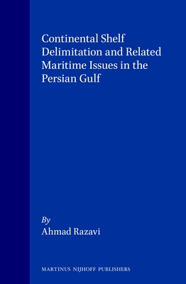 Continental Shelf Delimitation and Related Maritime Issues in the Persian Gulf (Publications on Ocean Development, 29)