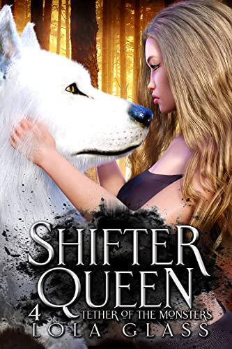 Tether of the Monsters (Shifter Queen, #4)
