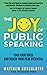 The Joy of Public Speaking:...