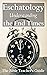 Eschatology: Understanding the End Times (The Bible Teacher's Guide Book 34)