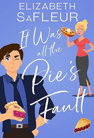 It Was All the Pie's Fault (Meet Cute #1)