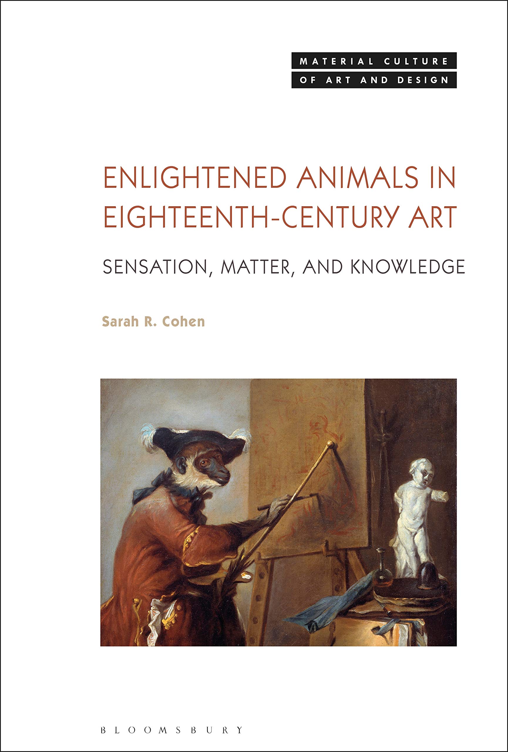 Enlightened Animals in Eighteenth-Century Art: Sensation, Matter, and Knowledge (Material Culture of Art and Design)