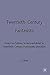 Twentieth-Century Fantasists: Essays on Culture, Society and Belief in Twentieth-Century Mythopoeic Literature