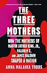The Three Mothers by Anna Malaika Tubbs