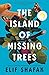 The Island of Missing Trees