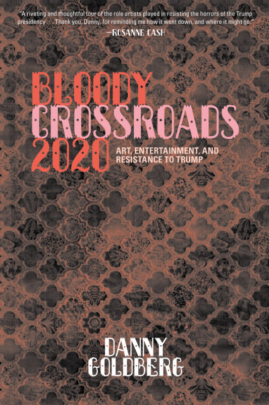 Bloody Crossroads 2020: Art, Entertainment, and Resistance to Trump (Hardcover)