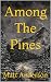 Among The Pines by Matt Anderson