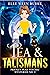 Tea & Talismans by Elle Wren Burke