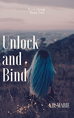 Unlock and Bind (Maya Strom Series, #2)
