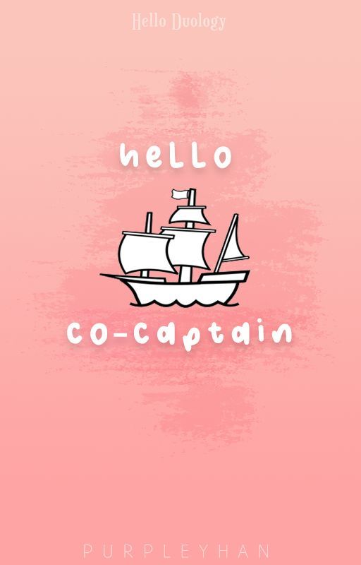 Hello, Co-Captain (Hello Duology, #2)