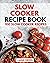 Slow Cooker Recipe Book: 10...