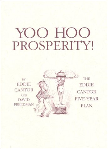 Yoo Hoo Prosperity: The Eddie Cantor Five-Year Plan