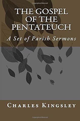 The Gospel of the Pentateuch: A Set of Parish Sermons