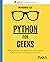 Python for Geeks: Build production-ready applications using advanced Python concepts and industry best practices