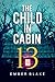 The Child in Cabin 13 by Paris Parker